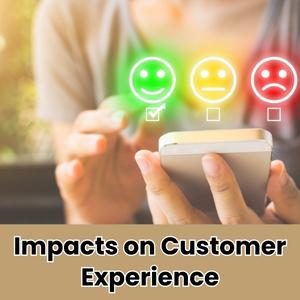 Impacts on Customer Experience